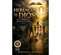LA HERENCIA DE DIOS: Guía Espiritual para Leer La Biblia: Destrucción, Sin Esperanza, Vida, Esperanza