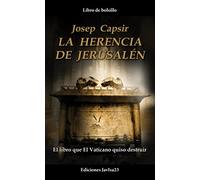 La herencia de Jerusalén: El libro que El Vaticano quiso destruir