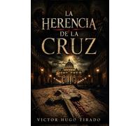 La Herencia de la Cruz: Un thriller religioso sobre secretos del Vaticano y linajes prohibidos