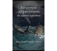 La herencia del coleccionista de mares muertos: Una novela de Evelyn Carter (Evelyn Carter, detective de lo oculto)