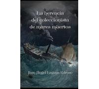 La herencia del coleccionista de mares muertos: Una novela de Evelyn Carter (Evelyn Carter, detective de lo oculto)