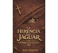 La Herencia del Jaguar: El Tratado de la Sangre (EL MÉDICO DE LAS TRES FES)