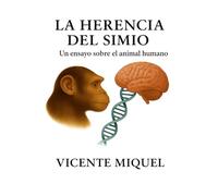 La herencia del simio: Un ensayo sobre el animal humano