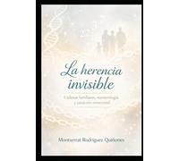 La herencia invisible: Cadenas familiares, numerología y sanación emocional (El lenguaje del Tiempo)