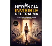 La herencia invisible del trauma: Lo que tus antepasados no dijeron y tu cuerpo recuerda