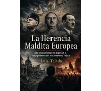 La Herencia Maldita Europea: Del totalitarismo del siglo XX al resurgimiento del nacionalismo radical (Ideología de Adolfo Hitler)