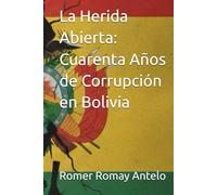 La Herida Abierta: Cuarenta Años de Corrupción en Bolivia