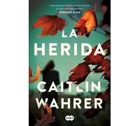La herida | Caitlin Wahrer, Rocío Gómez De Los Riscos
