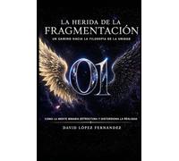 La Herida de la Fragmentación: Un Camino Hacia la Filosofía de la Unidad
