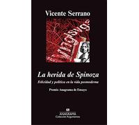 La herida de Spinoza: Felicidad y política en la vida posmoderna.: 425 (Argumentos)