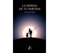 LA HERIDA DE TU PARTIDA | Nuria Paredes Capilla