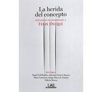 La herida del concepto: Estudios en homenaje a Félix Duque