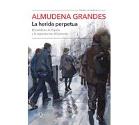 La herida perpetua: El problema de España y la regeneración del presente: 126 (Tiempo de Memoria)