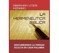 LA HERMENEUTICA BIBLICA: DESCUBRIENDO LA VERDAD OCULTA EN CADA PALABRA