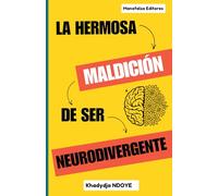 La Hermosa Maldición de Ser Neurodivergente: Cómo convertir tu diferencia en un superpoder en un mundo que no te entiende