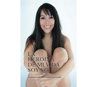LA HEROÍNA DE MI VIDA SOY YO: De la prisión al despertar