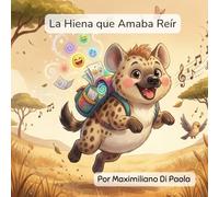 La Hiena que Amaba Reír: Una aventura divertida. Chistes perdidos. Grandes risas.