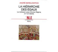La Hiérarchie des égaux. La noblesse russe d'Ancien Régime (XVIe-XVIIe siècles) (L'Univers historique)