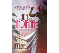 La hija de la indiana: En todas las familias hay secretos que es mejor no conocer (Novela histórica)