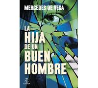 La hija de un buen hombre (ESPASA NARRATIVA)