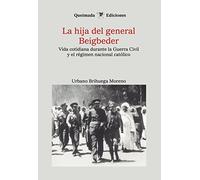La hija del General Beigbeder: Historia novelada del régimen nacional católico