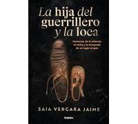 La hija del guerrillero y la loca / The Guerrilla Fighter's Daughter and the Madwoman
