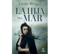 La hija del mar: Hijas de leyenda (Espasa Narrativa)