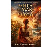 LA HIJA DEL MAR Y DEL FUEGO: Una mujer, un destino, dos mundos