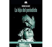 La hija del periodista: Autobiografía de "La niña del fantaterror" (FONDO)