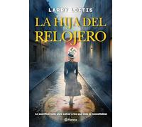 La Hija del Relojero (Novela Biográfica) / The Watchmaker's Daughter (a Biographical Novel)