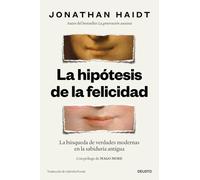 La hipótesis de la felicidad: La búsqueda de verdades modernas en la sabiduría antigua (Deusto)