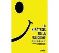 La hipótesis de la felicidad: La búsqueda de verdades modernas en la sabiduría Antigua / Finding Modern Truth in Ancient Wisdom (PSICOLOGIA/ RESILIENCIA)