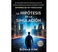La hipótesis de la simulación: Un experto en computación del MIT hace ver por qué la IA, la física cuántica y la mística oriental coinciden en que estamos en un videojuego (TÍTULOS ESPECIALES)