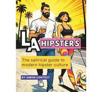 LA Hipsters: Coming to a town near you (The satirical guide to...)