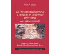 La Hispania Tardoantigua y Visigoda En Las Fuentes Epistolares: Antología y Comentario: 52 (Nueva Roma)
