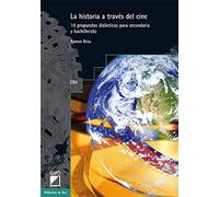 La historia a través del cine: 10 propuestas didácticas para secundaria y bachillerato (BIBLIOTECA DE IBER) - 9788499804651: 290 (Biblioteca de Íber)