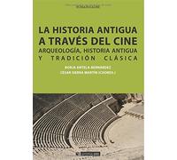 La historia antigua a través del cine: Arqueología, historia antigua y tradición clásica: 264 (Manuales)