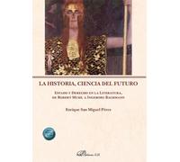 La historia, ciencia del futuro. Estado y Derecho en la Literatura, de Robert Musil a Ingeborg Bachmann