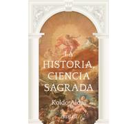 La Historia, Ciencia Sagrada