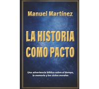 La Historia como Pacto: Una advertencia bíblica sobre el tiempo, la memoria y los ciclos morales