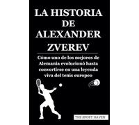 LA HISTORIA DE ALEXANDER ZVEREV: Cómo uno de los mejores de Alemania evolucionó hasta convertirse en una leyenda viva del tenis europeo