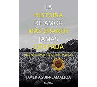 La historia de amor más grande jamás contada. Una aproximación al cristianismo (Mundo y Cristianismo)