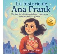 La Historia de Ana Frank: Un libro ilustrado para niños sobre Anne Frank: biografía infantil educativa sobre el Holocausto, la Segunda Guerra Mundial ... real adaptada para edades de 4 a 9 años