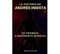 La historia de Andrés Iniesta: De promesa a referente mundial (MÉS QUE UN CLUB)