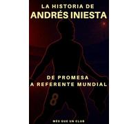 La historia de Andrés Iniesta: De promesa a referente mundial (MÉS QUE UN CLUB)