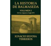 LA HISTORIA DE BALMASEDA: Volumen I: De los orígenes al siglo XIV