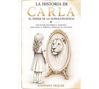 La historia de Carla: El poder de la supraconciencia