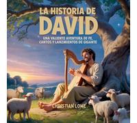 La Historia De David: Una Valiente Aventura De Fe, Cantos Y Lanzamientos De Gigante: 2 (La Historia de Figuras Importantes en la Biblia)