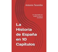 La Historia de España en 10 Capítulos: Un viaje desde sus orígenes hasta la actualidad