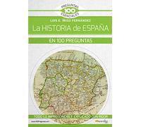 La historia de España en 100 preguntas (100 Preguntas esenciales)